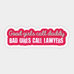 Bad Girls Call Lawyers Sassy Saying Sticker